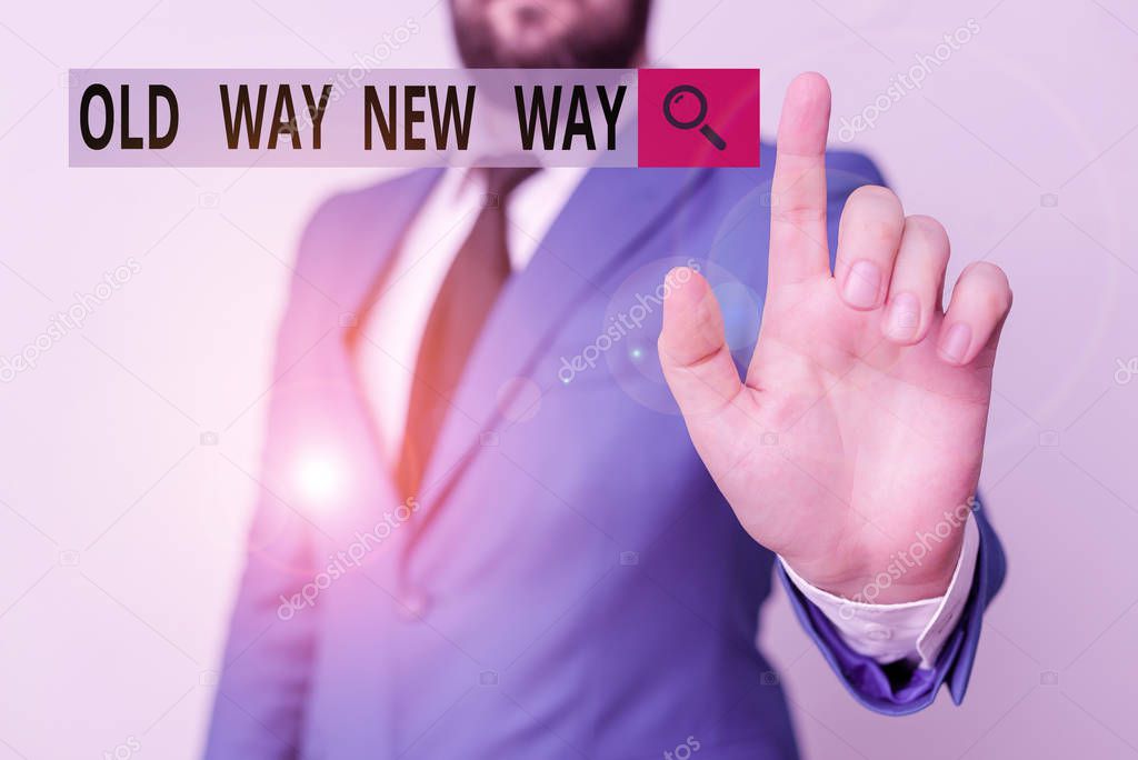 Text sign showing Old Way New Way. Conceptual photo The different way to fulfill the desired purposes Businessman with pointing finger in front of him.