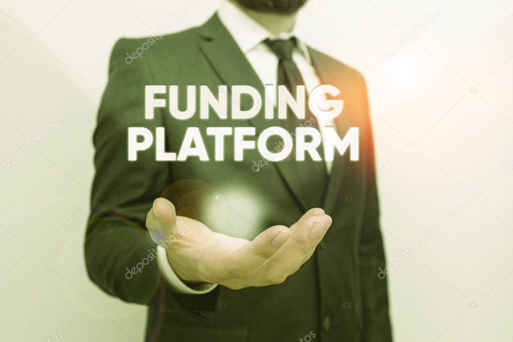 Conceptual hand writing showing Funding Platform. Business photo text service that allows investments to be bought online Male human with beard wear formal working suit clothes hand.