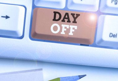 Word writing text Day Off. Business concept for when you do not go to work even though it is usually a working day.