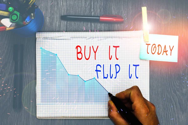 Writing note showing Buy It Flip It. Business photo showcasing Buy something fix them up then sell them for more profit.