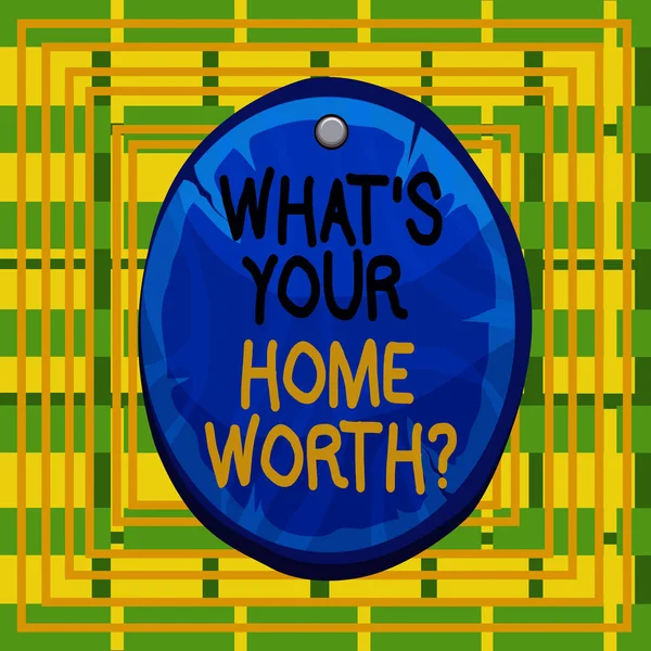 Znak tekstowy przedstawiający co S Your Home Worth pytanie. Koncepcyjny zdjęcie wartość domu nieruchomości koszt cena stawka owalna deska zaokrąglona drewniana deska w kształcie okręgu drewna przybity w tle. — Zdjęcie stockowe