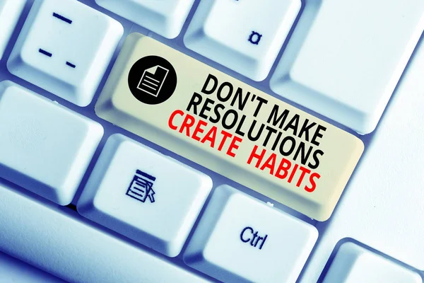 Χειρόγραφο κείμενο γραφής Don T Make Resolutions Create Habits. Έννοια που σημαίνει ρουτίνας για την καθημερινή για την επίτευξη των στόχων Λευκό πληκτρολόγιο PC με άδειο χαρτί σημείωμα πάνω από το λευκό φόντο κλειδί αντίγραφο χώρο. — Φωτογραφία Αρχείου