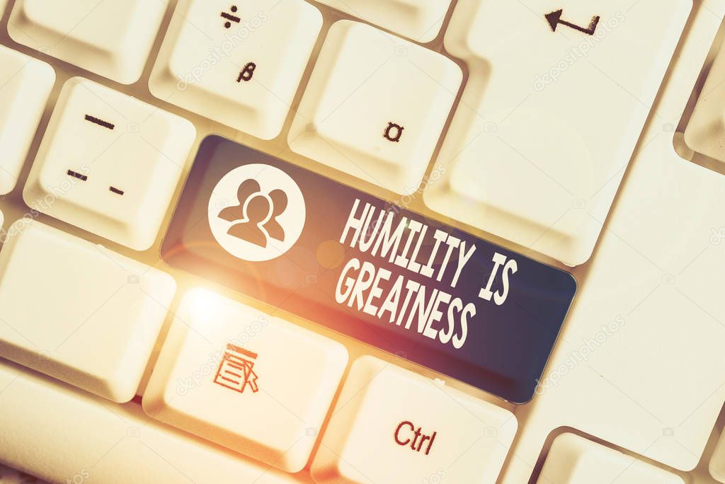 Writing note showing Humility Is Greatness. Business photo showcasing being Humble is a Virtue not to Feel overly Superior White pc keyboard with note paper above the white background.