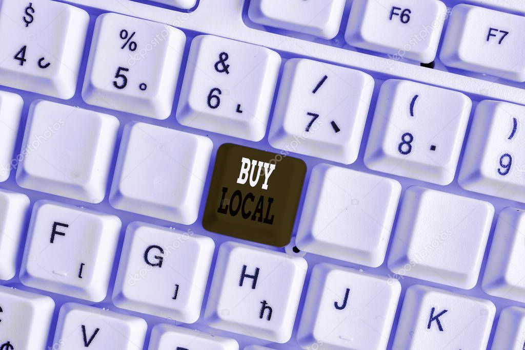 Word writing text Buy Local. Business concept for Patronizing products that isoriginaly made originaly or native White pc keyboard with empty note paper above white background key copy space.