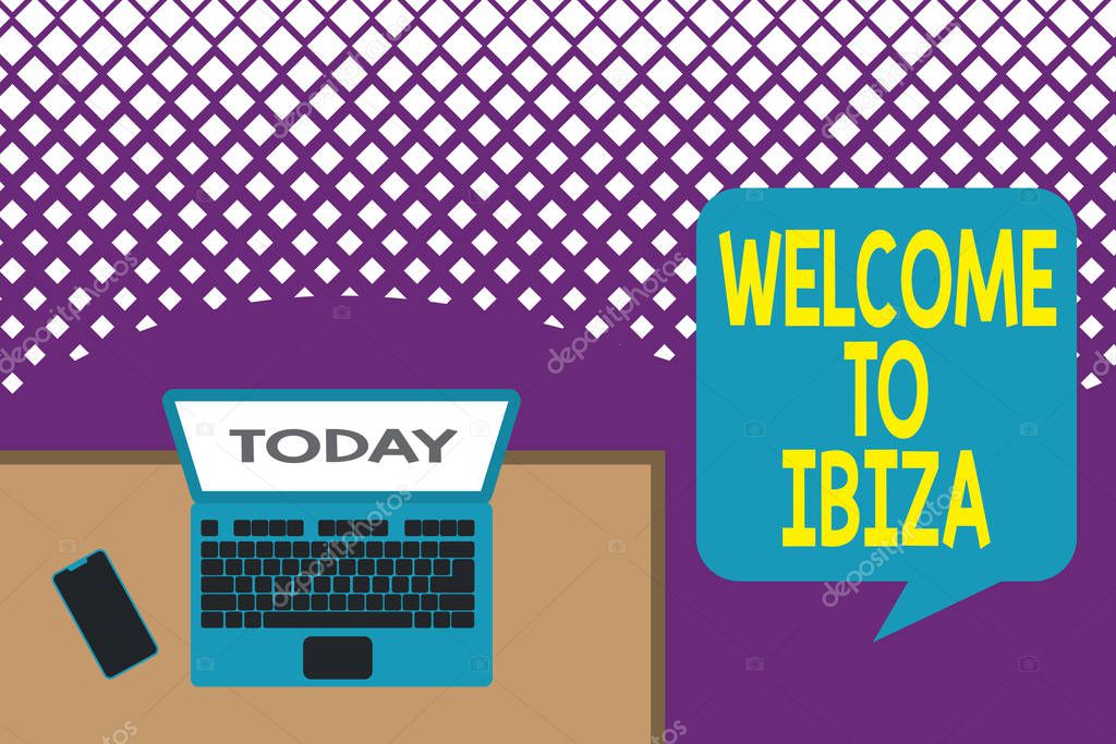 Text sign showing Welcome To Ibiza. Conceptual photo Warm greetings from one of Balearic Islands of Spain Upper view office working place laptop lying wooden desk smartphone side.