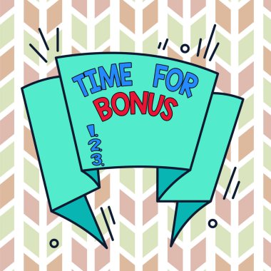 Text sign showing Time For Bonus. Conceptual photo a sum of money added to a demonstrating s is wages as a reward Asymmetrical uneven shaped format pattern object outline multicolour design.