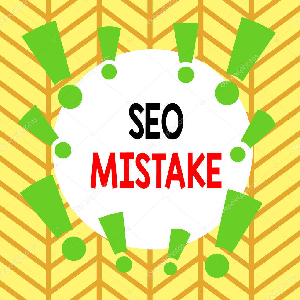 Conceptual hand writing showing Seo Mistake. Business photo text action or judgment that is misguided or wrong in search engine Asymmetrical uneven shaped pattern object multicolour design.