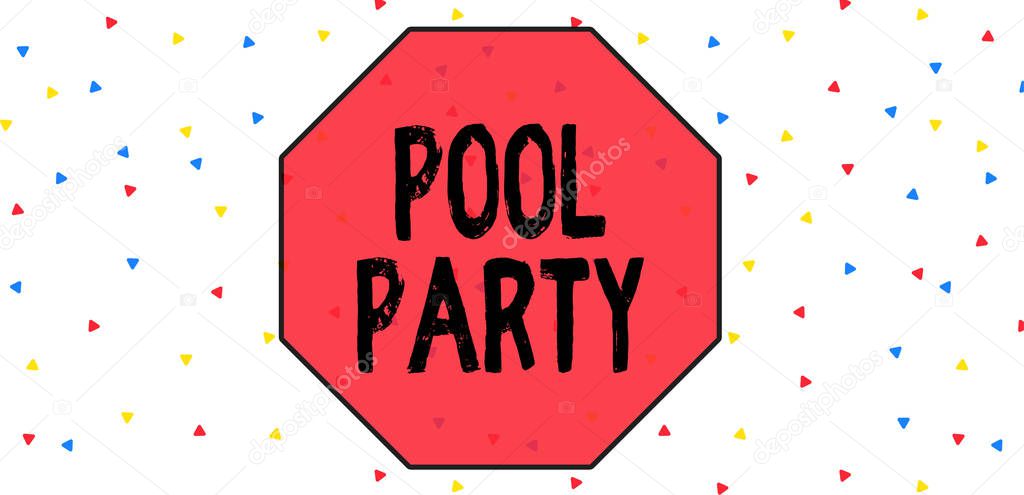 Conceptual hand writing showing Pool Party. Business photo text celebration that includes activitites in a swimming pool Multicolored Triangle Shape Confetti or Broken Glass Scattered.