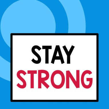 Conceptual hand writing showing Stay Strong. Business photo text have a clarity and never give up with what you want out of life Close up view big blank rectangle abstract geometrical background.