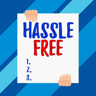 Conceptual hand writing showing Hassle Free. Business photo showcasing Without having a difficult situation or problem to dealt with Two hands holding big blank rectangle up down design. clipart