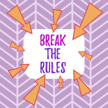 Word writing text Break The Rules. Business concept for Make changes do everything different Rebellion Reform Asymmetrical uneven shaped format pattern object outline multicolour design.