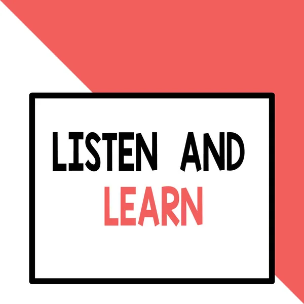 Textzeichen zum Zuhören und Lernen. konzeptionelle Foto achten Sie darauf, Wissen lernen Bildung Vorlesung von vorne Nahaufnahme große leere Rechteck abstrakte geometrische Hintergrund. — Stockfoto