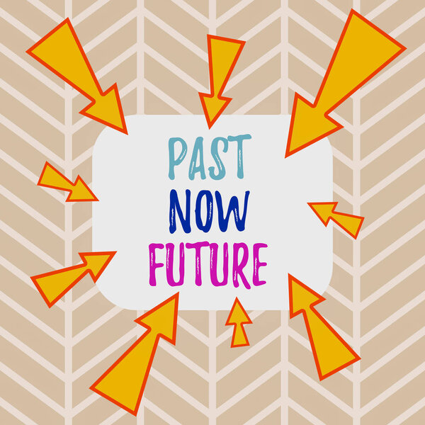 Word writing text Past Now Future. Business concept for Last time Present Following actions Destiny Memories Asymmetrical uneven shaped format pattern object outline multicolour design.