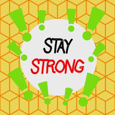 Text sign showing Stay Strong. Conceptual photo have a clarity and never give up with what you want out of life Asymmetrical uneven shaped format pattern object outline multicolour design.