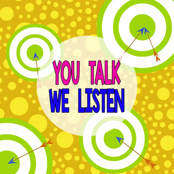 Text sign showing You Talk We Listen. Conceptual photo Two Way Communication Motivational Conversation Arrow and round target inside asymmetrical shaped object multicolour design.