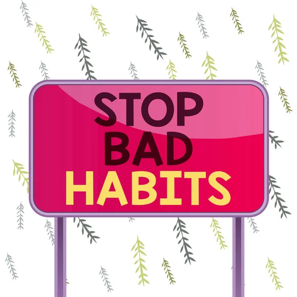 Handwriting text Stop Bad Habits. Concept meaning asking someone to quit doing non good actions and altitude Board ground metallic pole empty panel plank colorful backgound attached.