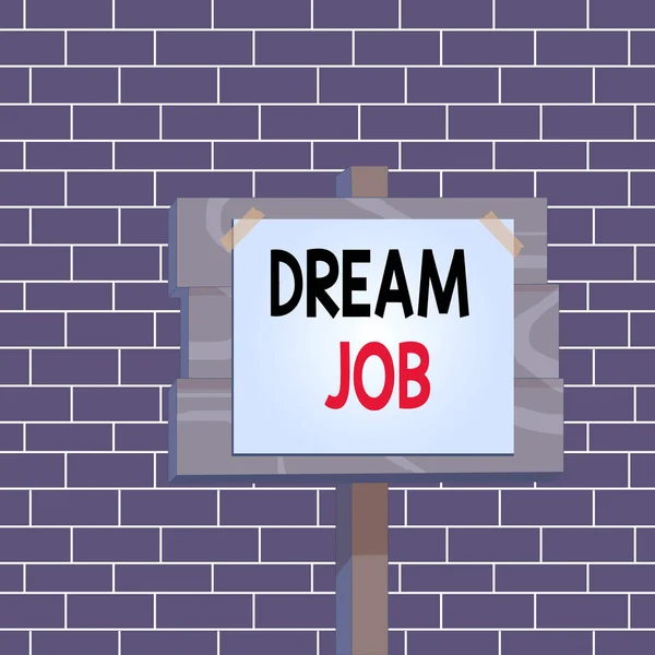 Text sign showing Dream Job. Conceptual photo An act that is paid of by salary and giving you hapiness Wood plank wooden stick pole paper note attached adhesive tape empty space. — 图库照片