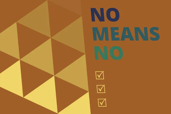 Writing note showing No Means No. Business photo showcasing Stop abuse gender violence Negative response Sexual harassment Geometric Background. Triangles Pattern for Business Presentations. Web.