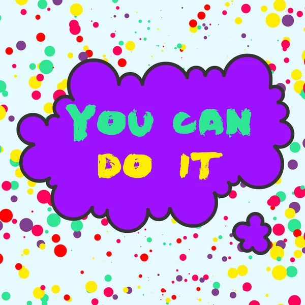 Text sign showing You Can Do It. Conceptual photo Bring it On Believing to oneself Give a try Take the chance Asymmetrical uneven shaped format pattern object outline multicolour design.