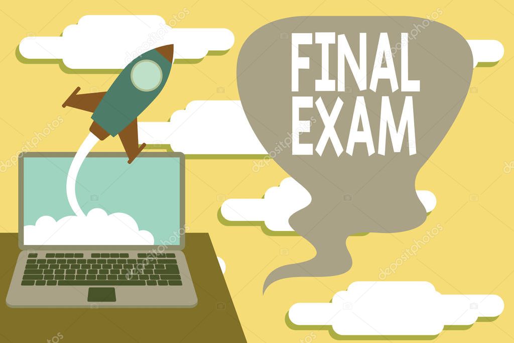 Handwriting text Final Exam. Concept meaning test given to student at the end of a course of study or training Successful rocket launching clouds out laptop background. Startup growing.
