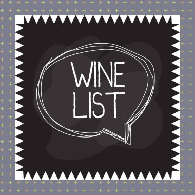 Word writing text Wine List. Business concept for menu of wine selections for purchase typically in a restaurant Speaking bubble inside asymmetrical shaped object outline multicolor design.