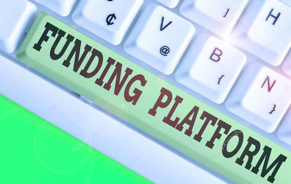 Word writing text Funding Platform. Business concept for service that allows investments to be bought online.