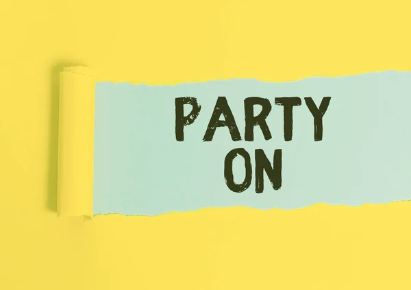 Writing note showing Party On. Business photo showcasing Keep or continue having a great time even after something happens Cardboard which is torn placed above a wooden classic table. — Stock Photo, Image