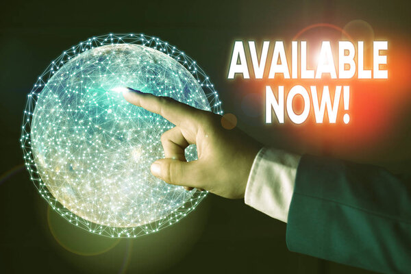 Conceptual hand writing showing Available Now. Business photo showcasing you can find it obtain or operable at this current moment Elements of this image furnished by NASA.