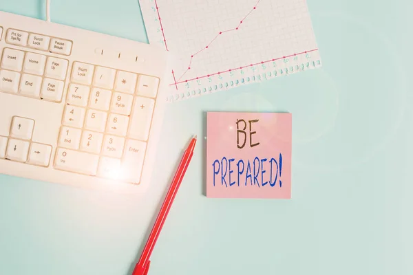 Writing note showing Be Prepared. Business photo showcasing try be always ready to do or deal with something Paper blue keyboard office study notebook chart numbers memo. — 스톡 사진