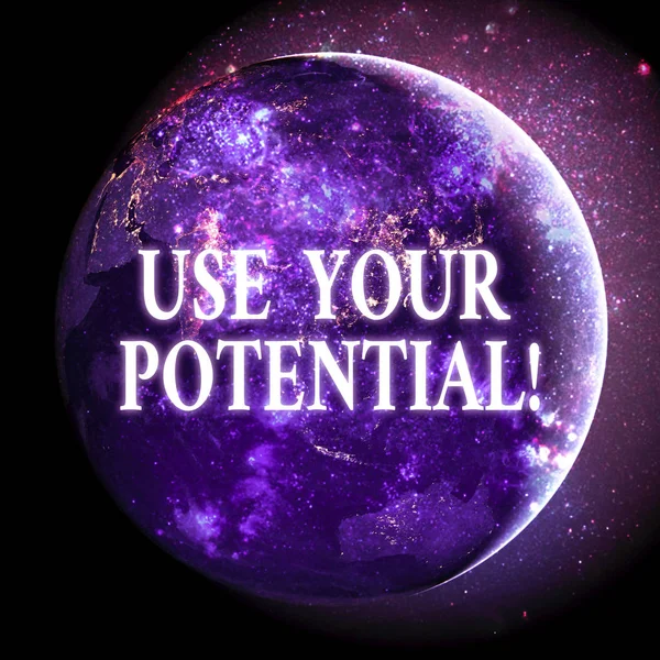 Text sign showing Use Your Potential. Conceptual photo achieve as much natural ability makes possible Elements of this image furnished by NASA.