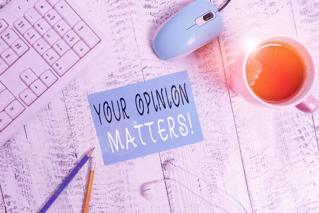 Word writing text Your Opinion Matters. Business concept for show you do not agree with something that just been said technological devices colored reminder paper office supplies keyboard mouse.