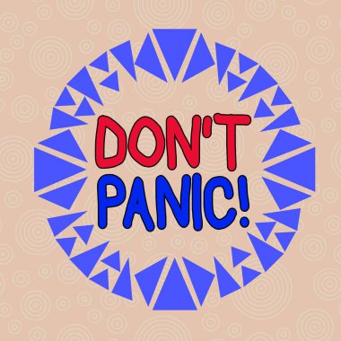 Handwriting text writing Don T Panic. Concept meaning suddenly feel so worried or frightened that you can not behave Asymmetrical uneven shaped format pattern object outline multicolour design.