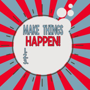 Word writing text Make Things Happen. Business concept for you will have to make hard efforts in order to achieve it Asymmetrical uneven shaped format pattern object outline multicolour design.