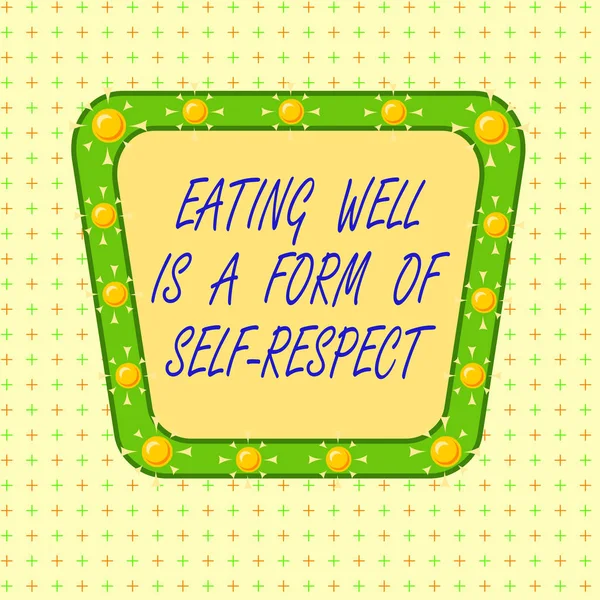 Text sign showing Eating Well Is A Form Of Self Respect. Conceptual photo a quote of promoting healthy lifestyle Asymmetrical uneven shaped format pattern object outline multicolour design.