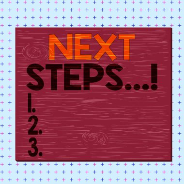 Word writing text Next Steps. Business concept for something you do after you have finished doing first one Square rectangle unreal cartoon wood wooden nailed stuck on coloured wall.