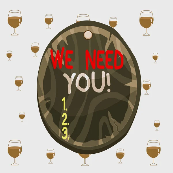 Text sign showing We Need You. Conceptual photo asking someone to work together for certain job or target Oval plank rounded pinned wooden board circle shaped wood nailed background.