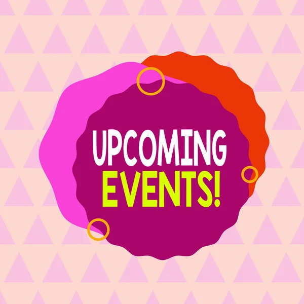 Text sign showing Upcoming Events. Conceptual photo thing that will happens or takes place soon planned occasion Asymmetrical uneven shaped format pattern object outline multicolour design.