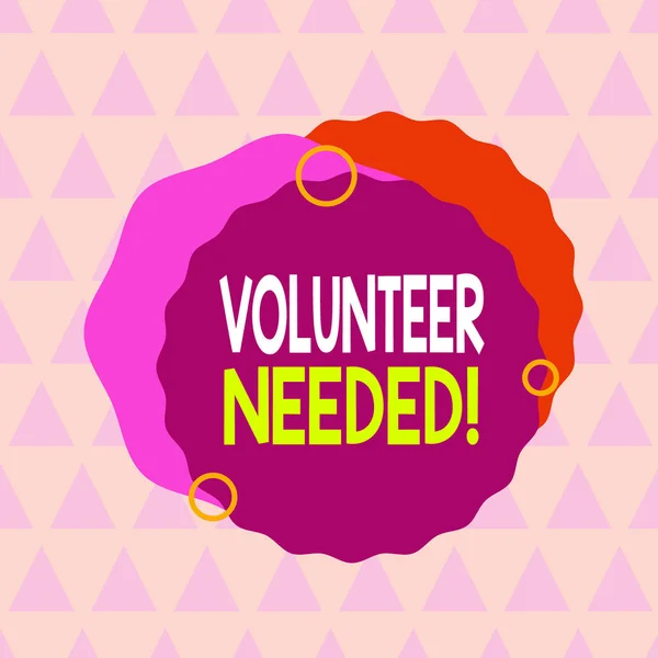 Text sign showing Volunteer Needed. Conceptual photo asking demonstrating to work for organization without being paid Asymmetrical uneven shaped format pattern object outline multicolour design.