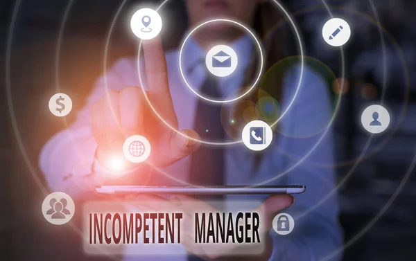 Text sign showing Incompetent Manager. Conceptual photo Lacking qualities necessary for effective boss conduct.