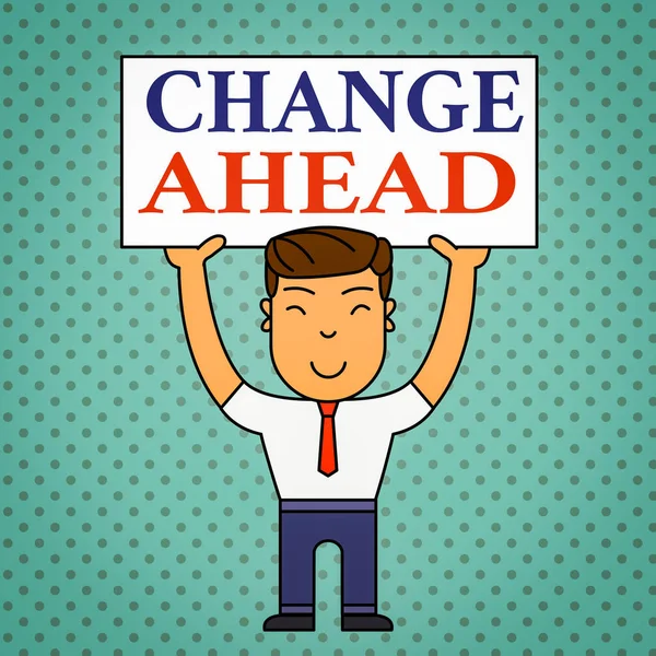 Writing note showing Change Ahead. Business photo showcasing to replace with or exchange for another Become different Smiling Man Standing Holding Big Empty Placard Overhead with Both Hands. — Stock Photo, Image