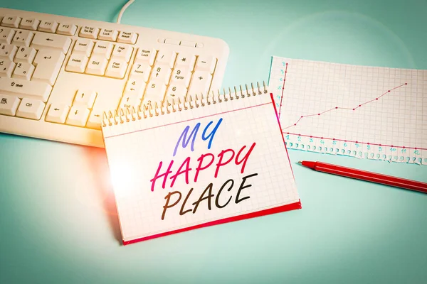 Text sign showing My Happy Place. Conceptual photo Space where you feel comfortable happy relaxed inspired Paper blue desk computer keyboard office study notebook chart numbers memo.