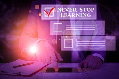 Conceptual hand writing showing Never Stop Learning. Concept meaning Continue to Improve and Empower your Boundaries clipart