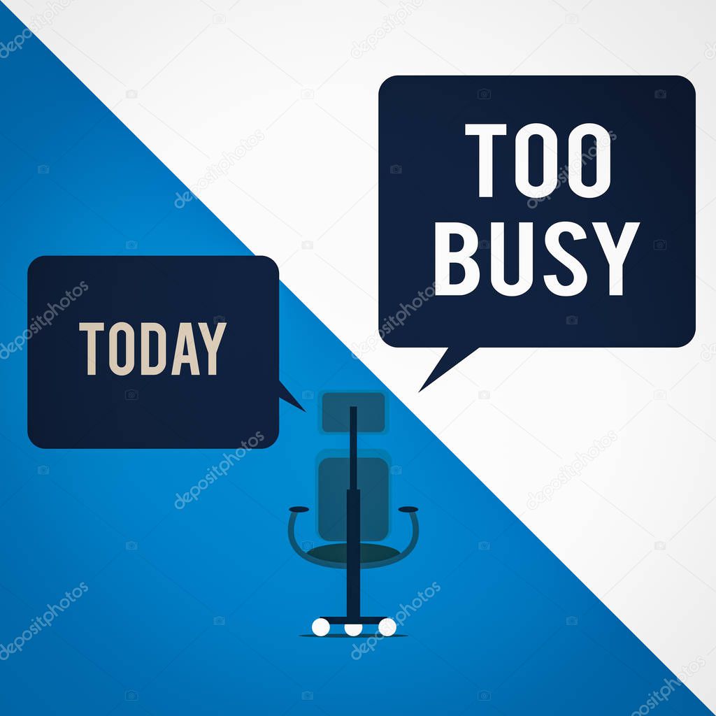 Text sign showing Too Busy. Business photo text No time to relax no idle time for have so much work or things to do Executive chair sharing two blank square speech bubbles right left side