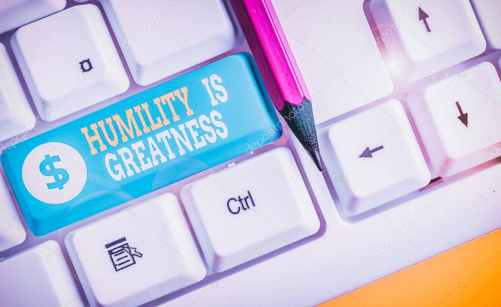 Word writing text Humility Is Greatness. Business photo showcasing being Humble is a Virtue not to Feel overly Superior White pc keyboard with empty note paper above white background key copy space