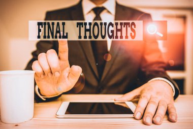Conceptual hand writing showing Final Thoughts. Concept meaning the conclusion or last few sentences within your conclusion Male human wear formal clothes present use hitech smartphone clipart