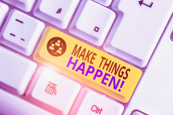 Make Things Happen gösteren kavramsal el yazısı. Kavram, bunu başarmak için zor çaba lar sarf etmek zorunda olacağınız anlamına geliyor