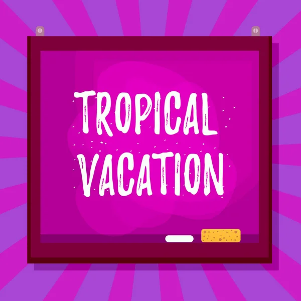 Word Writing Text Tropical Vacation Business Photo Showcasing Taking Holiday — Stock Photo, Image