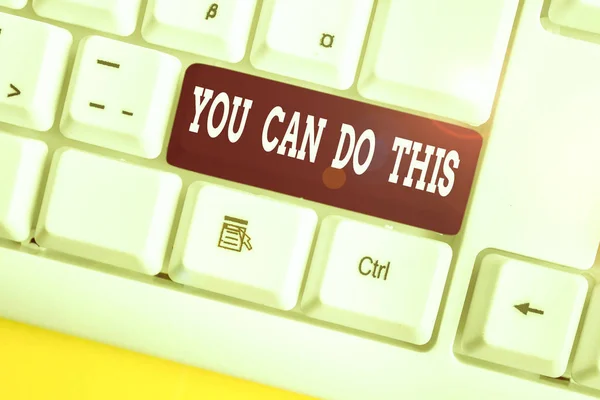 Word writing text You Can Do This. Business photo showcasing Eagerness and willingness to overcome challenges in life White pc keyboard with empty note paper above white background key copy space