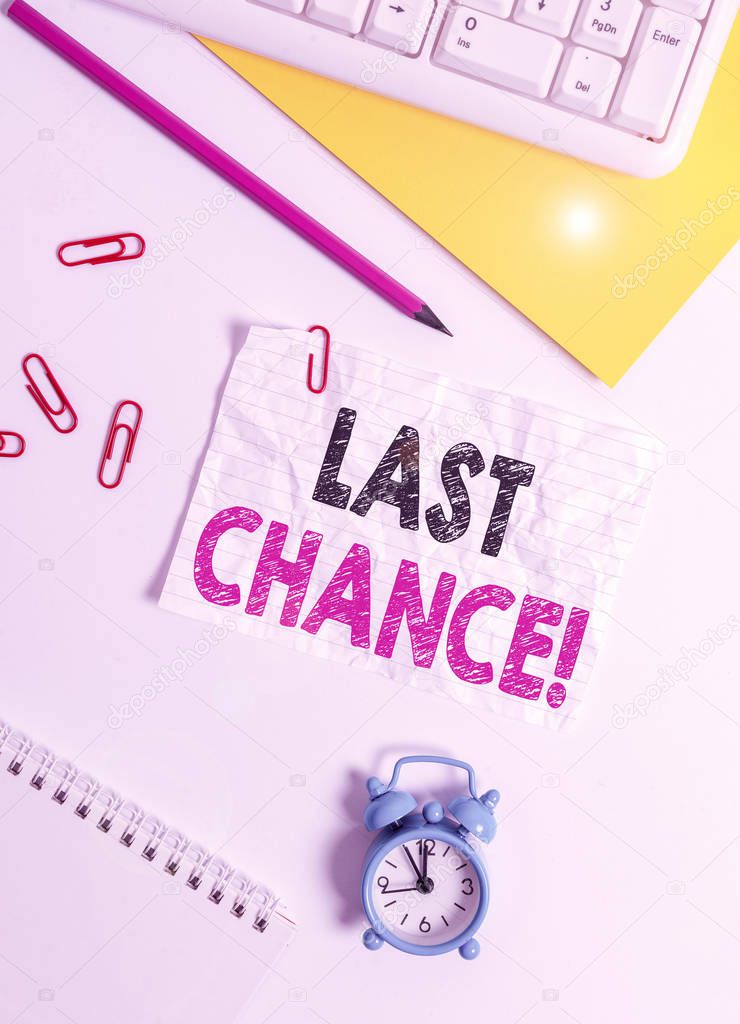 Text sign showing Last Chance. Business photo text final opportunity to achieve or acquire something you want Flat lay above white blank paper with copy space for text messages