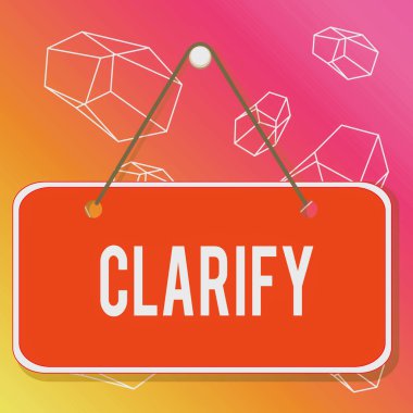 Word writing text Clarify. Business photo showcasing Make a statement or situation less confused and more comprehensible Colored memo reminder empty board blank space attach background rectangle